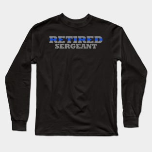 Retired Sergeant Thin Blue Line Long Sleeve T-Shirt